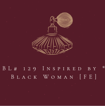 BL# 129 Inspired by * Black Woman [FE]