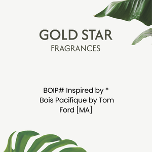 BOIP# Inspired by *  Bois Pacifique by Tom Ford [MA] *PRE-ORDER*
