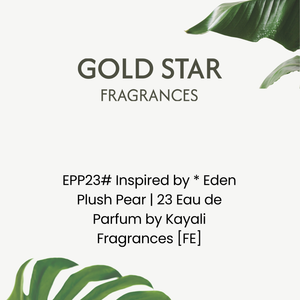 EPP23# Inspired by * Eden Plush Pear | 23 Eau de Parfum by Kayali Fragrances [FE]